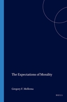 The Expectations of Morality (Value Inquiry Book Series, 158) 9042017422 Book Cover