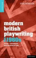 Modern British Playwriting: The 1960's: Voices, Documents, New Interpretations 1408129574 Book Cover