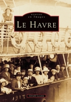 Havre (Le) (Mémoire En Images Locaux) (French Edition) 2910444384 Book Cover