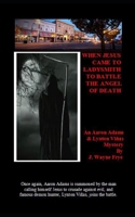 When Jesus Came To Ladysmith To Battle The Angel Of Death 192818345X Book Cover