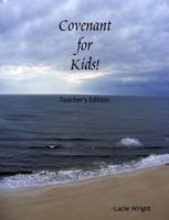 Covenant for Kids! Teacher's Edition 0615206573 Book Cover