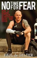 No Time for Fear: How a Shark Attack Survivor Beat the Odds 0143567322 Book Cover