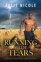 Running With Tears: Turning Your Pain into Passion 0578907119 Book Cover