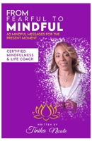 From Fearful To Mindful: 40 Mindful Messages For The Present Moment B08NP12DFL Book Cover