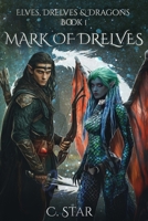 Mark of Drelves: Elves, Drelves & Dragons Book One B0FGVFTQPJ Book Cover