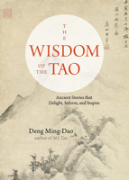 The Wisdom of the Tao: Ancient Stories that Delight, Inform, and Inspire 1571748377 Book Cover