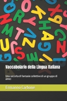 Vaccabolario della Lingua Italiana: Una raccolta di fantasie collettive di un gruppo di amici B0B7QR57BT Book Cover