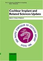 Cochlear Implant and Related Sciences Update: 1st Asia Pacific Symposium on Cochlear Implant and Related Sciences, Kyoto, April 3-5, 1996 (ADVANCES IN OTO-RHINO-LARYNGOLOGY) 3805563698 Book Cover