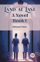 Land at Last A Novel BOOK I 9362764806 Book Cover