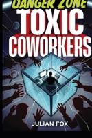 Danger Zone: Toxic Coworkers B0GQ9XJBF8 Book Cover