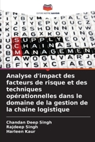 Analyse d'impact des facteurs de risque et des techniques opérationnelles dans le domaine de la gestion de la chaîne logistique (French Edition) 6207787722 Book Cover