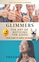 Glimmers - The Art Of Noticing The Good (Be) B0GVL5CBNG Book Cover