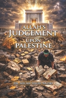 Allah's Judgment Upon Palestine: Collective Moral Failure and Covenantal Curse Within Indigenous Judean Covenant Ecology From Qumran to the Qur?an B0GRGPW8QP Book Cover