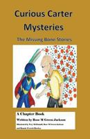Curious Carter Mysteries - the Missing Bone Stories - English Version: English Version - Black and White Text 1533641307 Book Cover