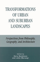 Transformations of Urban and Suburban Landscapes: Perspectives from Philosophy, Geography, and Architecture