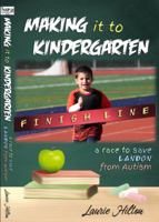MAKING it to KINDERGARTEN: a race to save LANDON from Autism 1732141207 Book Cover
