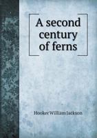 A Second Century of Ferns 374118523X Book Cover