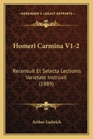 Homeri Carmina V1-2: Recensuit Et Selecta Lectionis Varietate Instruxit (1889) 1168495857 Book Cover