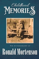 Childhood Memories: The Autobiography of Ronald Mortenson 1951742648 Book Cover