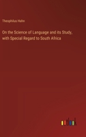 On the Science of Language and its Study, with Special Regard to South Africa 3385397618 Book Cover
