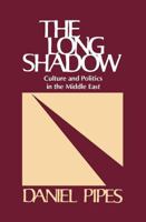 The Long Shadow : Culture and Politics in the Middle East 0887382207 Book Cover