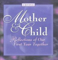 Mother & Child: Reflections on Our First Year Together 0964376377 Book Cover
