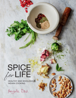 Spice for Life: One Hundred Healthy Indian Recipes 1908337370 Book Cover