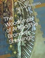 The Woodsman of Anglia: The Brandon Shewings 1073702022 Book Cover