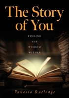 The Story of You: Finding the Wisdom Within B0FKQRJV87 Book Cover