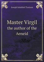 Master Virgil: The Author of the �neid as He Seemed in the Middle Ages 1176834061 Book Cover