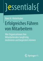 Erfolgreiches Fuhren Von Mitarbeitern: Wie Organisationen Ihre Mitarbeitenden Langfristig Motivieren Und Begeistern Konnen 3658044608 Book Cover