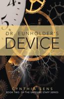 Dr. Eunholder's Device (Book Two of the Sapphire Staff Series) 1491713208 Book Cover