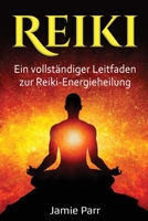Reiki: Ein vollständiger Leitfaden zur Reiki-Energieheilung 1761039415 Book Cover