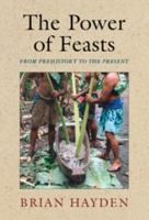 The Power of Feasts: From Prehistory to the Present 1107617642 Book Cover