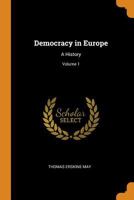 Democracy in Europe: A History; Volume 1 1341731197 Book Cover