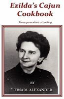 Ezilda's Cajun Cooking: Three Generations of Cooking 1448948932 Book Cover