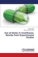 Use of Herbs in Urolithiasis; Results from Experimental Studies 3659574686 Book Cover