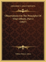 Observations on the Principles of Vital Affinity, Part 2 116655919X Book Cover