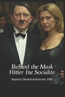 Behind the Mask: Hitler the Socialite B0DT1BMD87 Book Cover