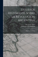 Estudios Históricos Sobre La Revolucion Argentina: Belgrano Y Güemes 1017412987 Book Cover