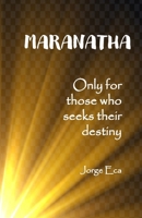 MARANATHA: Only for those who seeks their destiny B0BNTQWT8V Book Cover