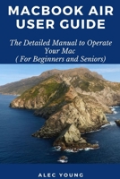 MacBook Air User Guide: The Detailed Manual to Operate Your Mac (For Beginners and Seniors) 1679128108 Book Cover