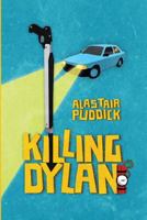 Killing Dylan 0993443966 Book Cover