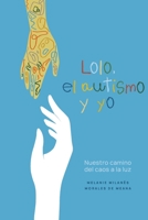 Lolo, el autismo y yo: Nuestro camino del caos a la luz 9962136849 Book Cover