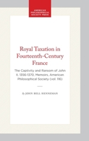 Royal Taxation in Fourteenth-Century France: The Captivity and Ransom of John II, 1356-1370 0871691167 Book Cover