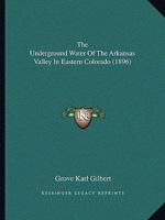 The Underground Water Of The Arkansas Valley In Eastern Colorado 1104405547 Book Cover