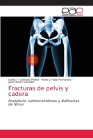 Fracturas de pelvis y cadera: Acetábulo, subtrocantéreas y diafisarias de fémur 6203585742 Book Cover