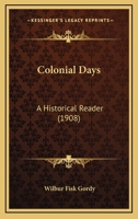 Colonial Days: A Historical Reader 102247510X Book Cover