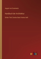 Handbuch der Architektur: Dritter Theil Zweiter Band Viertes Heft (German Edition) 3368549863 Book Cover