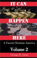 It Can Happen Here:A Fascist Christian America, Volume II 0738829277 Book Cover